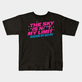 The Sky Is Not My Limit 3.0 - Motivational Kids T-Shirt